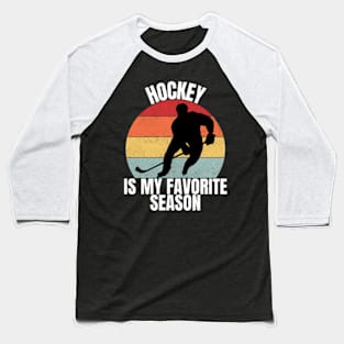 Hockey Is My Favorite Season For Boys, Girls, Mens, women Baseball T-Shirt